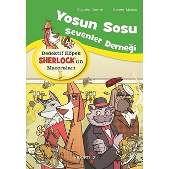 Yosun Sosu Sevenler Derneği - Dedektif Köpek Sherlock’un Maceraları Claudio Comini, Renzo Mosca