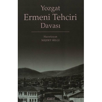 Yozgat Ermeni Tehciri Davası-Nejdet Bilgi