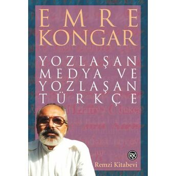 Yozlaşan Medya Ve Yozl.türkçe Kongar, Emre