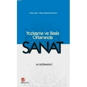 Yozlaşma Ve Baskı Ortamında Sanat Ali Değirmenci