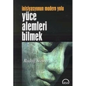 Yüce Alemleri Bilmek Rudolf Steiner