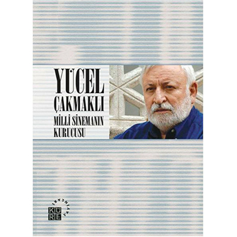 Yücel Çakmaklı - Milli Sinemanın Kurucusu Burçak Evren