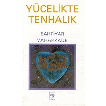 Yücelikte Tenhalık Bahtiyar Vahapzade