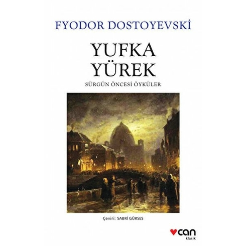 Yufka Yürek - Sürgün Öncesi Öyküler Fyodor Mihailoviç Dostoye