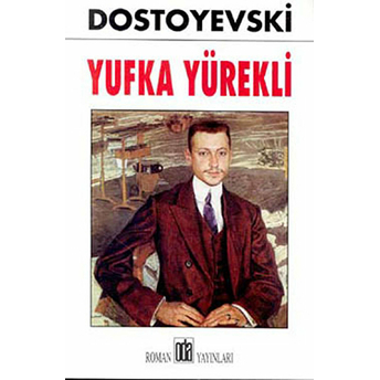 Yufka Yürekli Fyodor Mihayloviç Dostoyevski