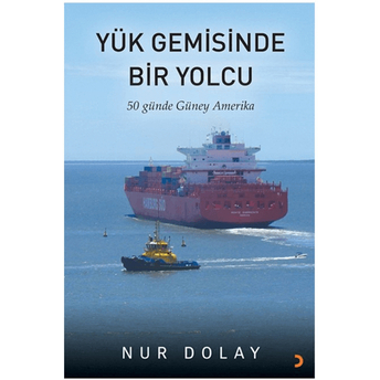 Yük Gemisinde Bir Yolcu Nur Dolay