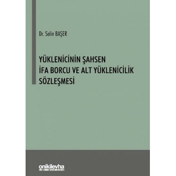 Yüklenicinin Şahsen Ifa Borcu Ve Alt Yüklenicilik Sözleşmesi Selin Başer