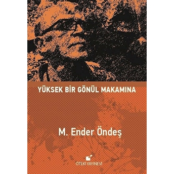 Yüksek Bir Gönül Makamına M. Ender Öndeş