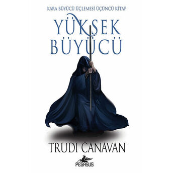 Yüksek Büyücü - Kara Büyücü Üçlemesi - Üçüncü Kitap Trudi Canavan