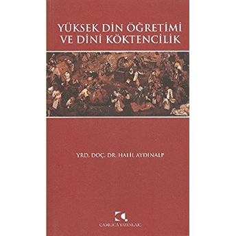 Yüksek Din Öğretimi Ve Dini Köktencilik Halil Aydınalp