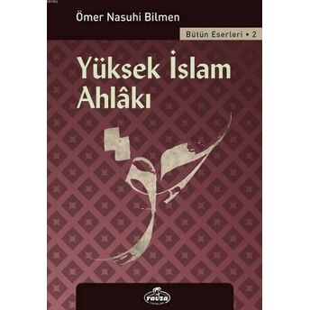 Yüksek Islam Ahlakı; Bütün Eserleri - 2Bütün Eserleri - 2 Ömer Nasuhi Bilmen