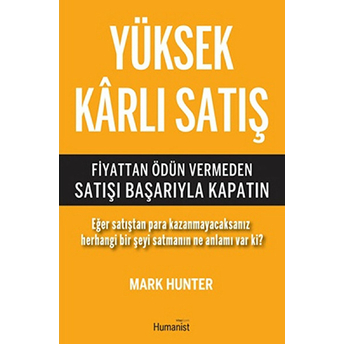 Yüksek Karlı Satış Fiyattan Ödün Vermeden Satışı Başarıyla Kapatın Mark Hunter