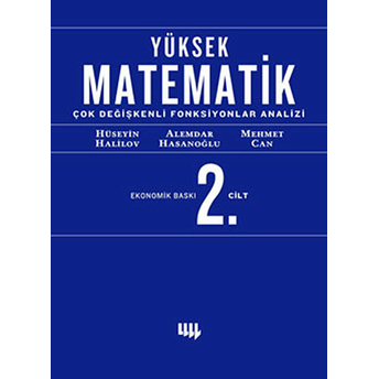 Yüksek Matematik 2. Cilt Çok Değişkenli Fonksiyonlar Analizi (Ekonomik Baskı) Hüseyin Halilov