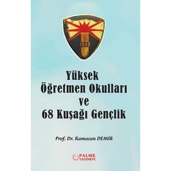 Yüksek Öğretmen Okulları Ve 68 Kuşağı Gençlik Ramazan Demir