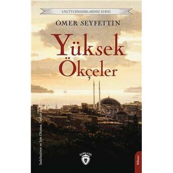 Yüksek Ökçeler (Sadeleştirilmiş) Unutturmadıklarımız Serisi Ömer Seyfettin