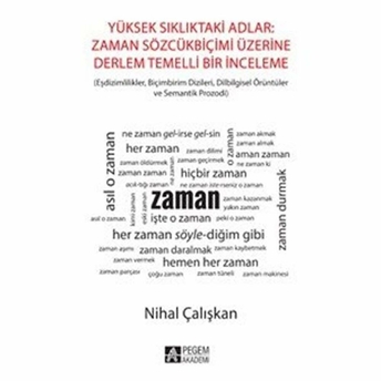 Yüksek Sıklıktaki Adlar : Zaman Sözcükbiçimi Üzerine Derlem Temelli Bir Inceleme Nihal Çalışkan