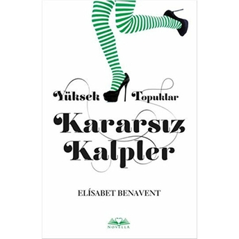 Yüksek Topuklar Kararsız Kalpler (Ciltli) Elisabet Benavent