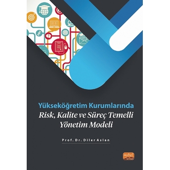 Yükseköğretim Kurumlarında Risk, Kalite Ve Süreç Temelli Yönetim Modeli