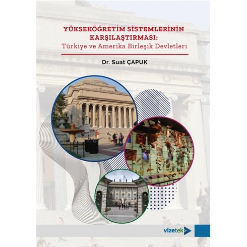 Yükseköğretim Sistemlerinin Karşılaştırılması: Türkiye Ve Amerika Birleşik Devletleri Suat Çapuk