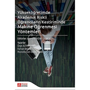 Yükseköğretimde Akademik Riskli Öğrencilerin Kestiriminde Makine Öğrenmesi Yöntemleri