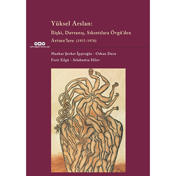 Yüksel Arslan - Ilişki, Davranış, Sıkıntılara Övgü'den Arture'lere 1955 - 1970 Mazhar Şevket Ipşiroğlu