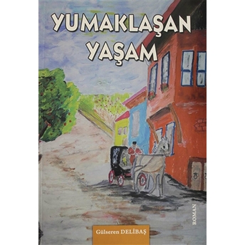 Yumaklaşan Yaşam Gülseren Delibaş