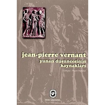 Yunan Düşüncesinin Kaynakları Jean-Pierre Vernant