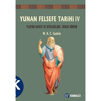 Yunan Felsefe Tarihi 4. Cilt W. K. C. Guthrie