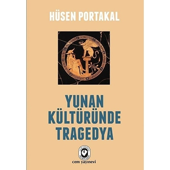 Yunan Kültüründe Tragedya Hüsen Portakal