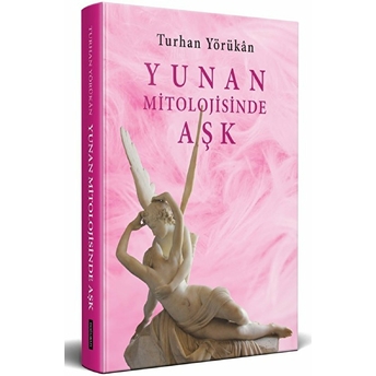 Yunan Mitolojisinde Aşk Turhan Yörükan