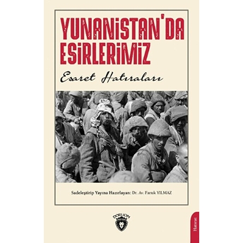 Yunanistanda Esirlerimiz (Esaret Hatıraları) - Faruk Yılmaz