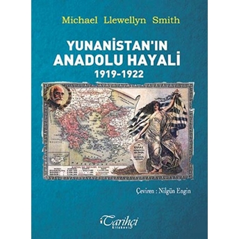 Yunanistan'ın Anadolu Hayali 1919-1922 Michael Llewellyn Smith