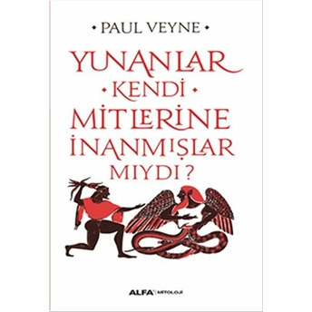 Yunanlar Kendi Mitlerine Inanmışlarmıydı Paul Veyne