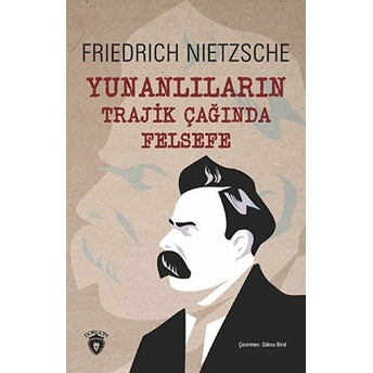 Yunanlıların Trajik Çağında Felsefe Friedrich Nietzsche