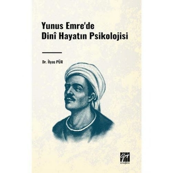 Yunus Emre'De Dinî Hayatın Psikolojisi Ilyas Pür