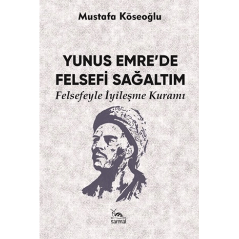 Yunus Emre’de Felsefi Sağaltım Mustafa Köseoğlu