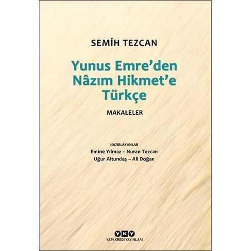 Yunus Emre’den Nâzım Hikmet’e Türkçe Makaleler Semih Tezcan