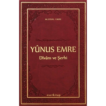 Yunus Emre Divanı Ve Şerhi (Termo Deri Ciltli) M. Efdal Emre