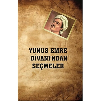 Yunus Emre Divanı'Ndan Seçmeler Yunus Emre