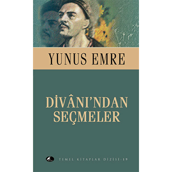 Yunus Emre Divanı'ndan Seçmeler Yunus Emre