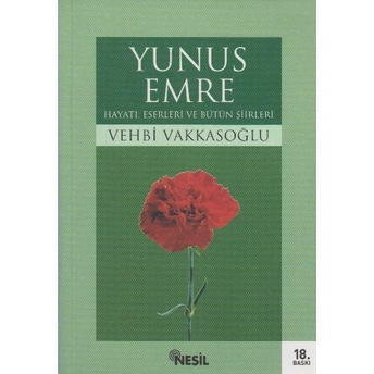 Yunus Emre Hayatı, Eserleri Ve Bütün Şiirleri Vehbi Vakkasoğlu