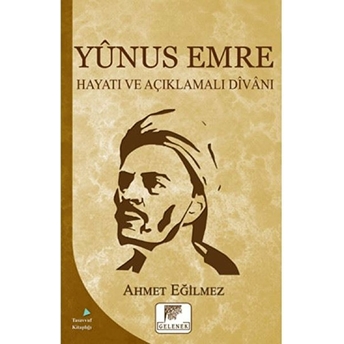 Yunus Emre Hayatı Ve Açıklamalı Divanı Ahmet Eğilmez