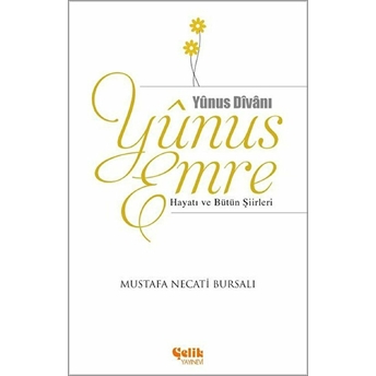 Yunus Emre Hayatı Ve Bütün Şiirleri Mustafa Necati Bursalı