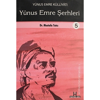 Yunus Emre Külliyatı 5 - Yunus Emre Şerhleri Mustafa Tatcı