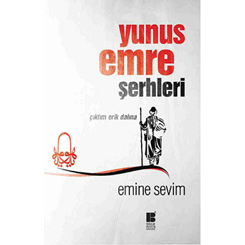 Yunus Emre Şerhleri Çıktım Erik Dalına Emine Sevim