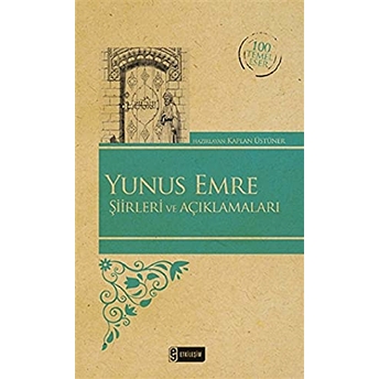 Yunus Emre Şiirleri Ve Açıklamaları / 100 Temel Eser Kolektif