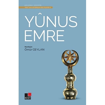 Yunus Emre - Türk Tasavvuf Edebiyatı'ndan Seçmeler 1 Ömür Ceylan