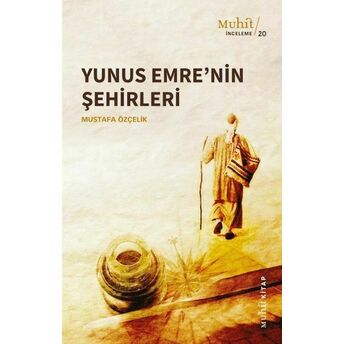 Yunus Emre'nin Şehirleri Mustafa Özçelik