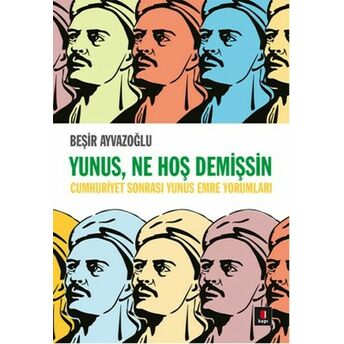 Yunus, Ne Hoş Demişsin Beşir Ayvazoğlu