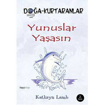 Yunuslar Yaşasın Doğa Kurtaranlar Kathryn Lamb